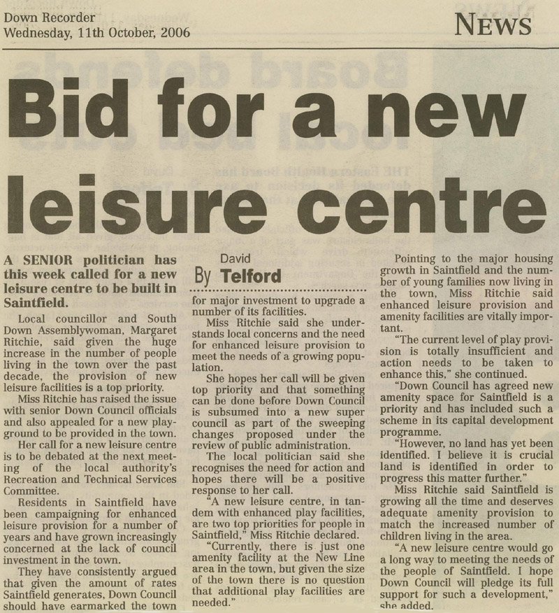 Article dated 11th October 2006 in which Margaret Ritchie insists that it is time Saintfiled had a Leisure Centre.